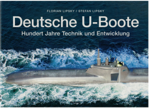 Deutsche U-Boote Hundert Jahre Technik und Entwicklung (1 St.) Florian Lipsky, Stefan Lipsky, Weltbild